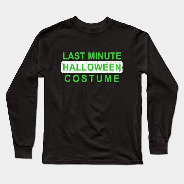 Last Minute Halloween Costume - Green Long Sleeve T-Shirt by HalloweenTown